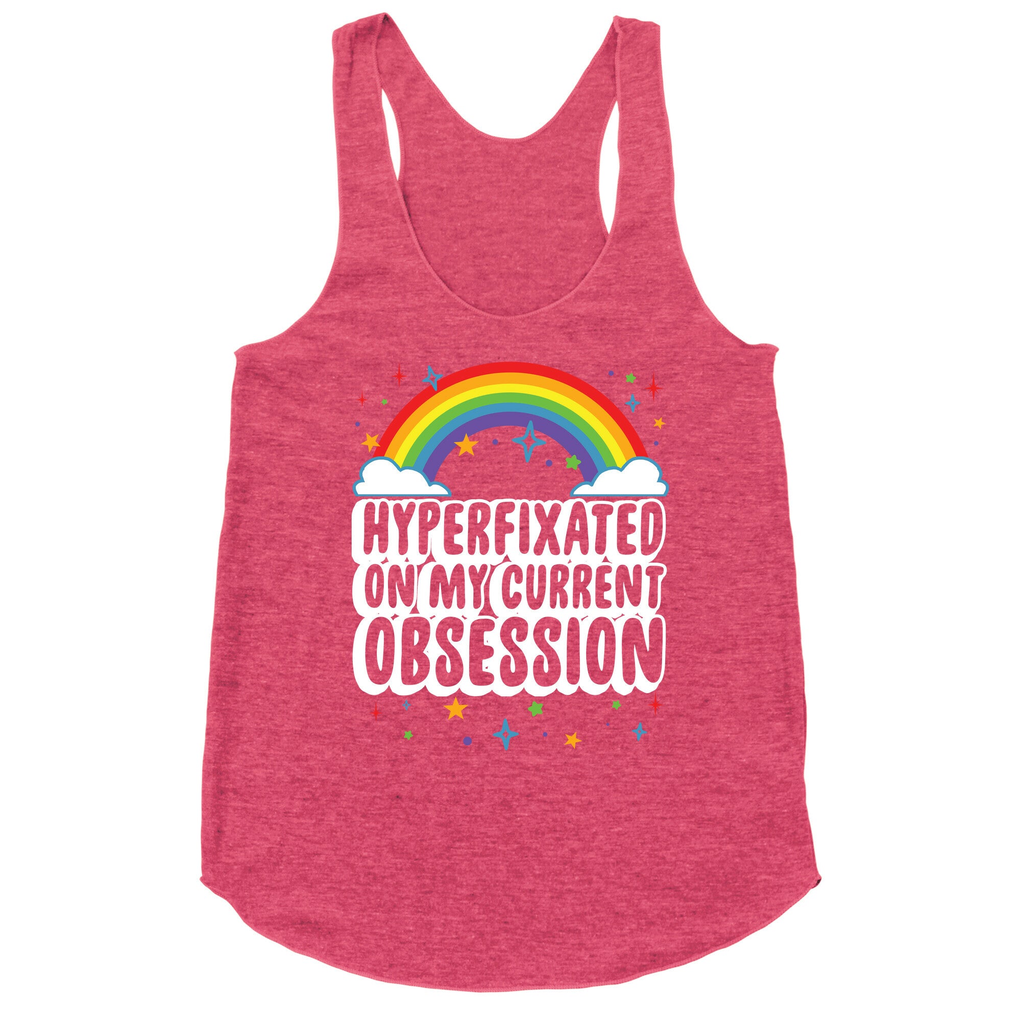Hyperfixated On My Current Obsession Racerback Tank